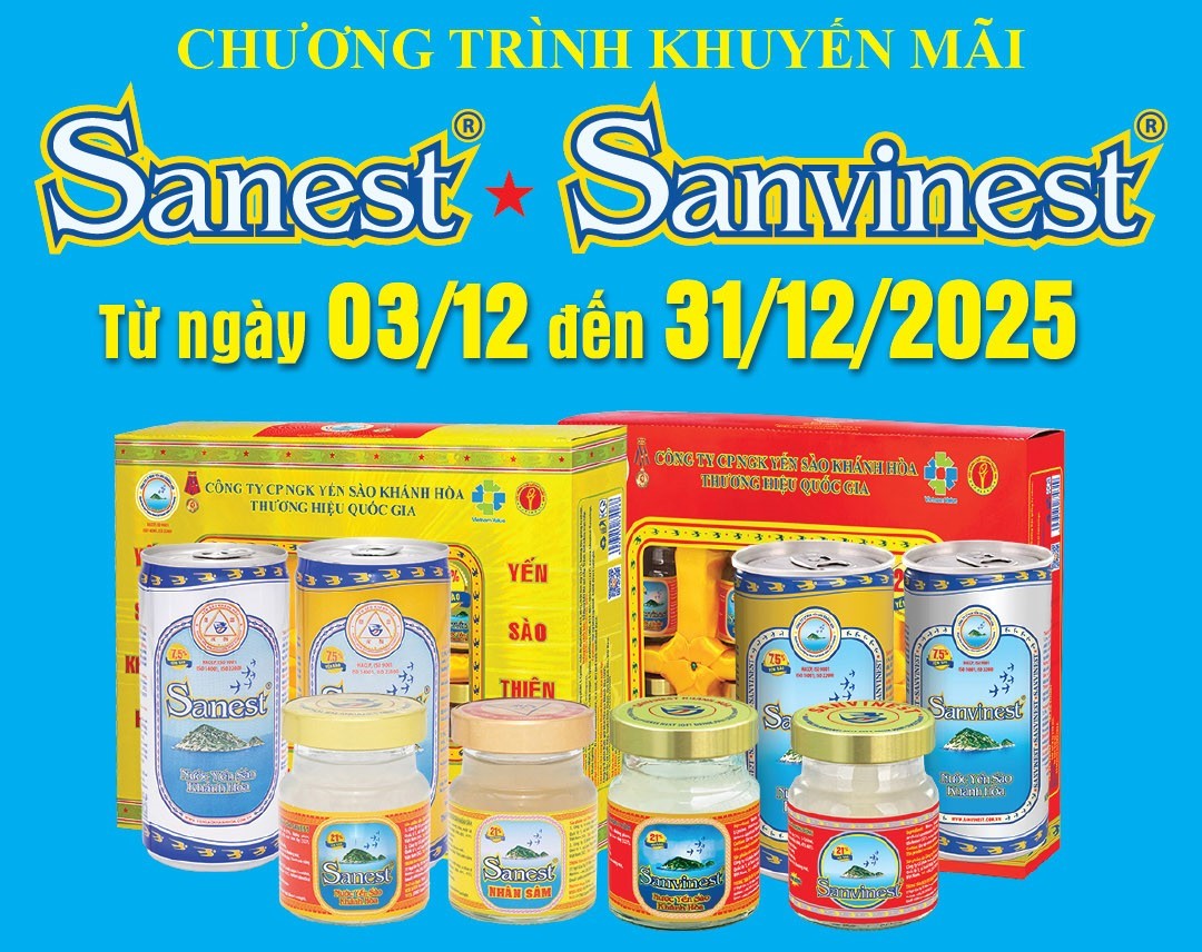 Chương trình khuyến mãi sản phẩm Nước Yến sào Sanest, Sanvinest áp dụng tại hệ thống Cửa hàng GTSP trực thuộc Công ty từ ngày 03/12/2025 đến hết ngày 31/12/2025