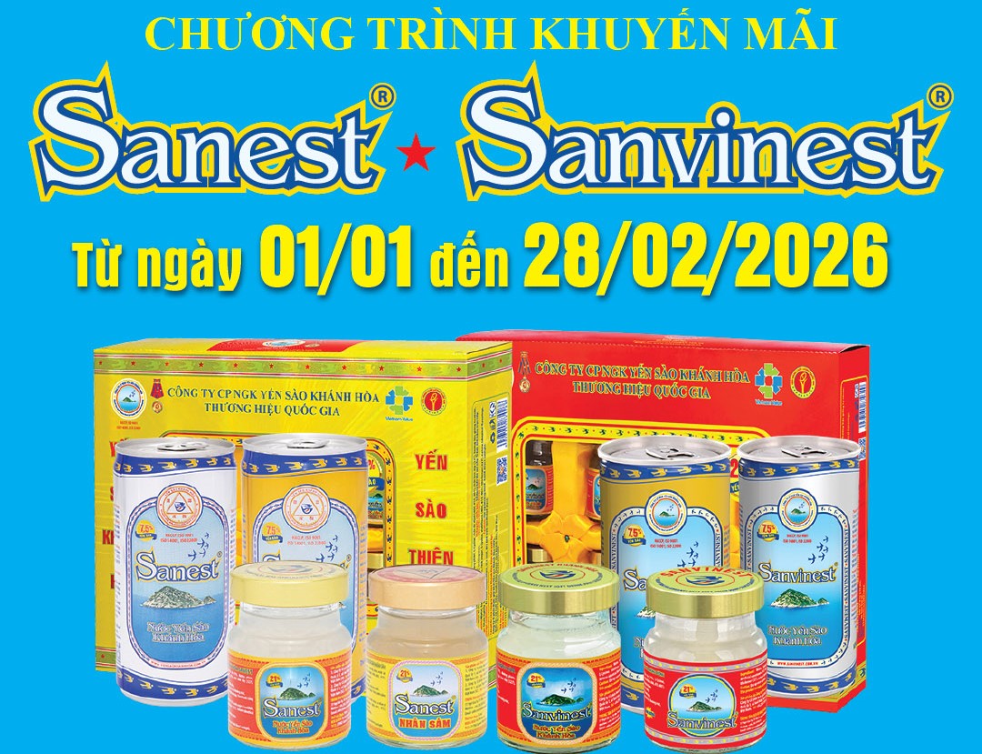 Chương trình khuyến mãi sản phẩm Nước Yến sào Sanest, Sanvinest áp dụng tại hệ thống Cửa hàng GTSP trực thuộc Công ty từ ngày 01/01/2026 đến hết ngày 28/02/2026